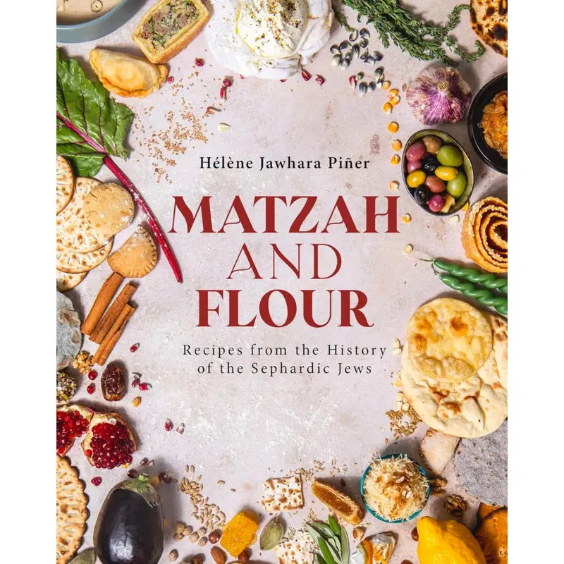 Matzah And Flour: Sephardic Culinary Traditions And Historic Recipes 1