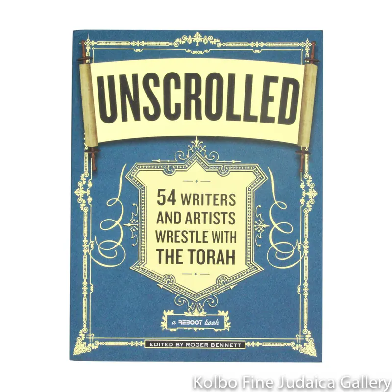 Unscrolled: 54 Writers And Artists Reflect On The Torah – Paperback Anthology 1