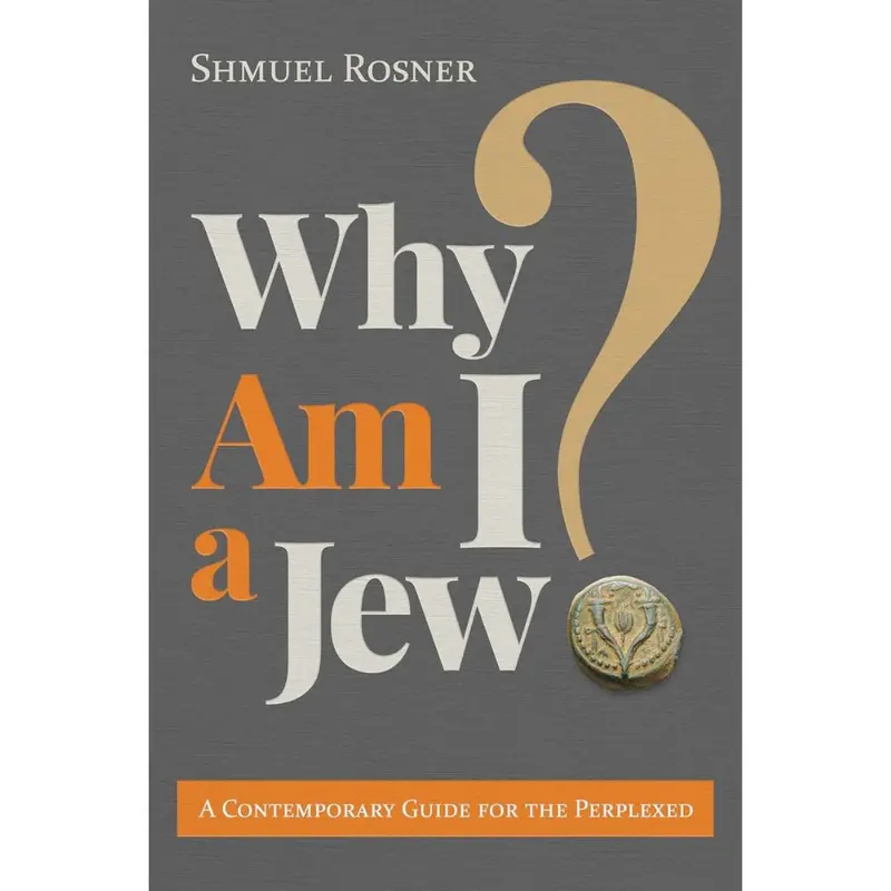 Why Am I A Jew? A Thoughtful, Contemporary Guide For Questioning Minds 1